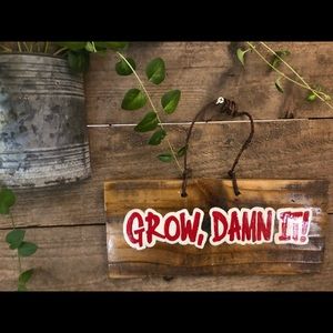 Home Decor Wall Hanging Sign “Grow, Damn It”
